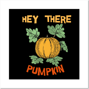 Hey There Pumpkin Posters and Art